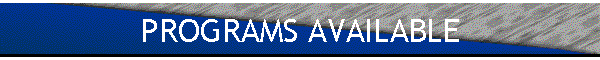 PROGRAMS AVAILABLE